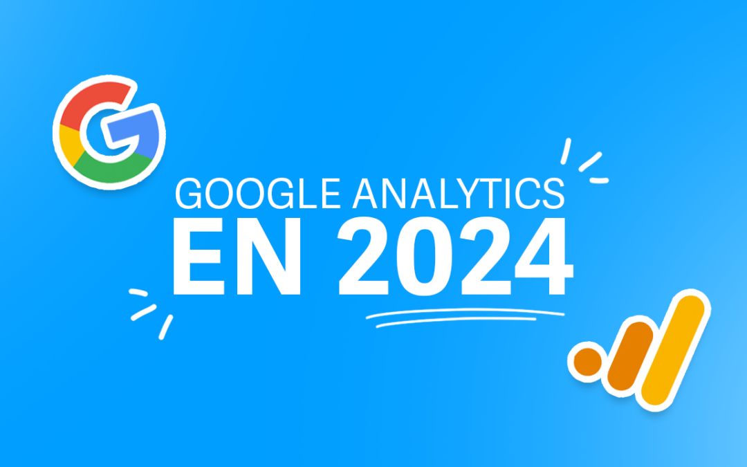 Comment utiliser Google Analytics en 2024